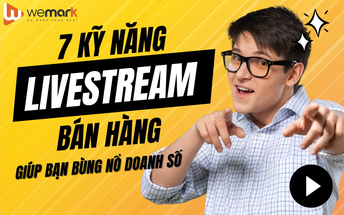 7 kỹ năng livestream bán hàng giúp bạn bùng nổ doanh số