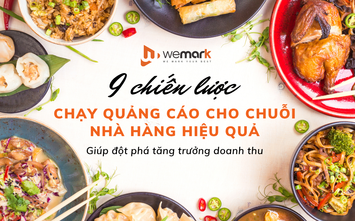 9 chiến lược chạy quảng cáo cho chuỗi nhà hàng hiệu quả, giúp đột phá tăng trưởng doanh thu