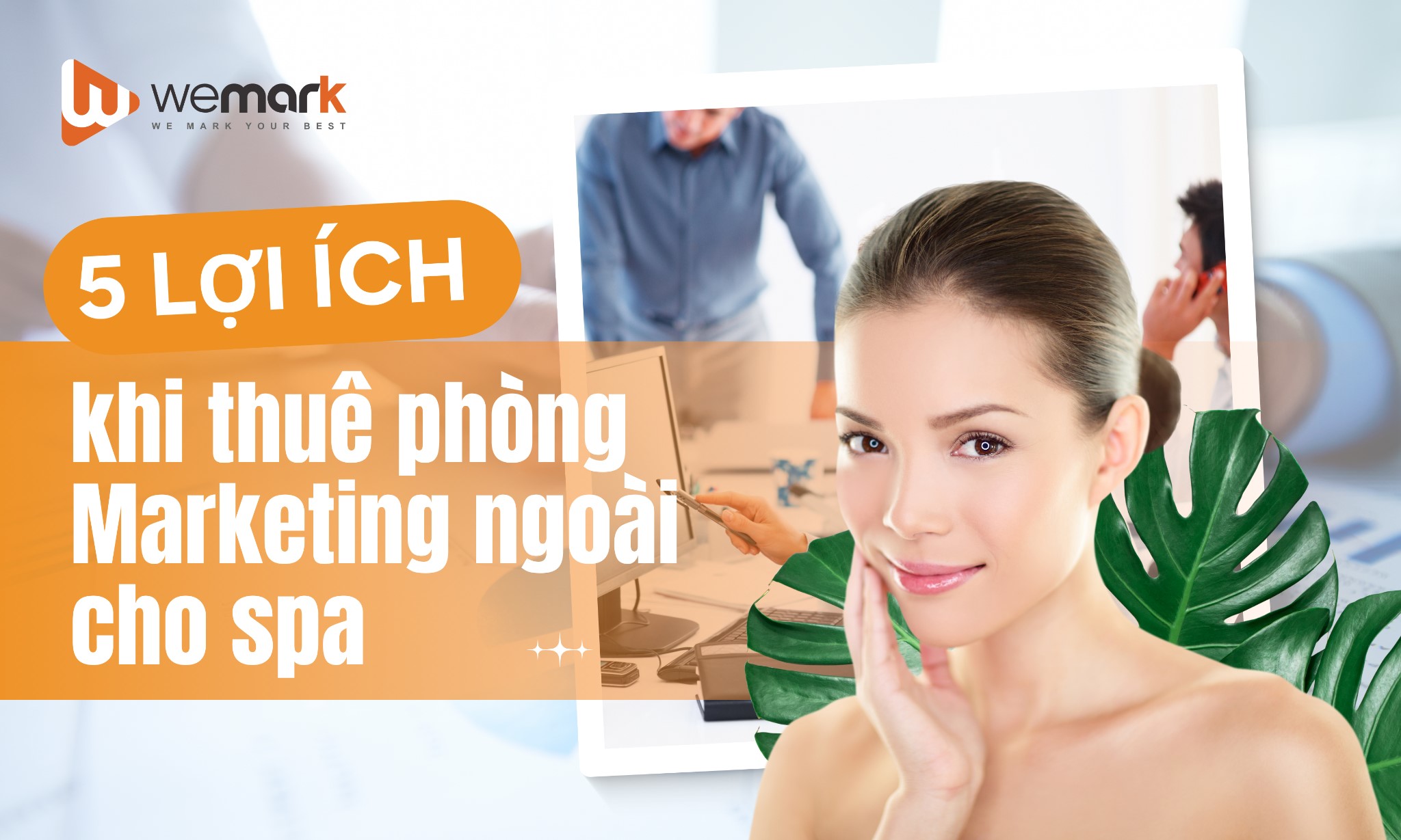 5 Lợi ích khi thuê phòng Marketing ngoài cho Spa