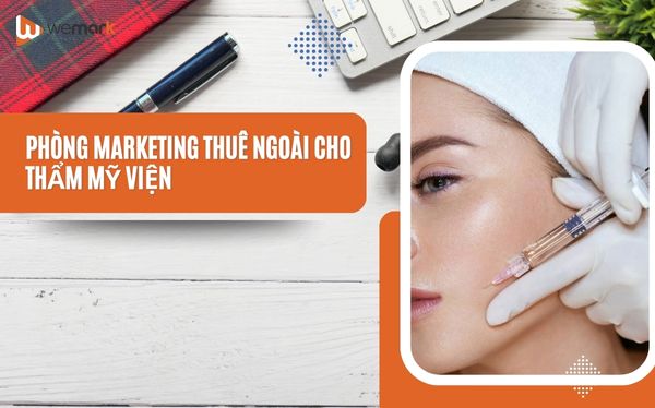 Phòng Marketing Thuê Ngoài Cho Thẩm Mỹ Viện: Tiết Kiệm Chi Phí, Tăng Cường Hiệu Quả Kinh Doanh