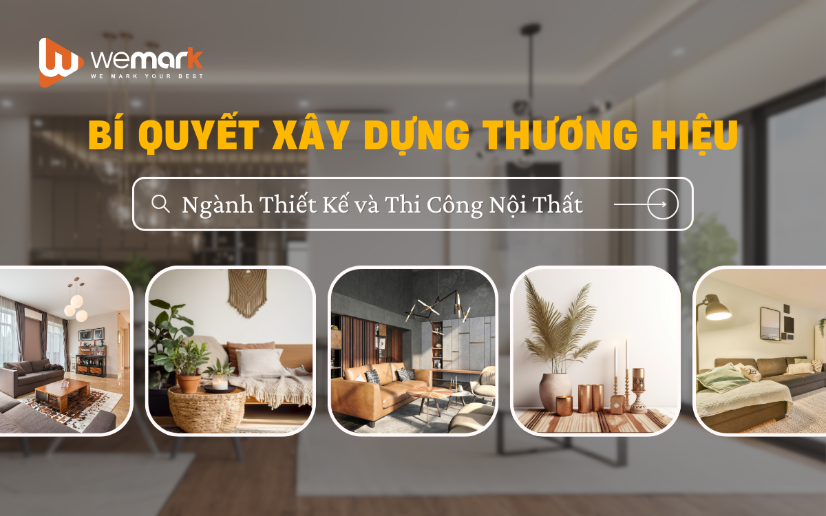 Bí quyết xây dựng thương hiệu ngành thiết kế và thi công nội thất