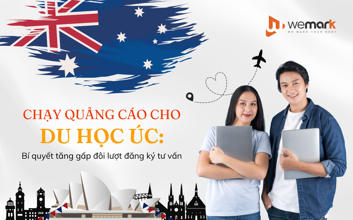 Chạy quảng cáo cho du học Úc: Bí quyết tăng gấp đôi lượt đăng ký tư vấn