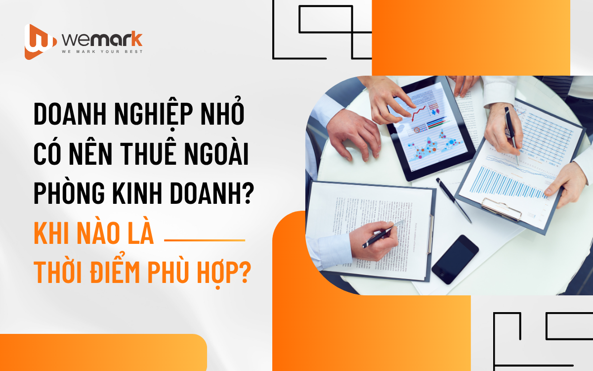 Doanh nghiệp nhỏ có nên thuê ngoài phòng kinh doanh? Khi nào là thời điểm phù hợp?