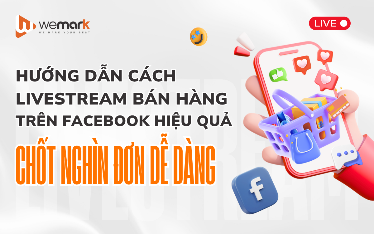 Hướng dẫn cách Livestream bán hàng trên Facebook hiệu quả - Chốt nghìn đơn dễ dàng