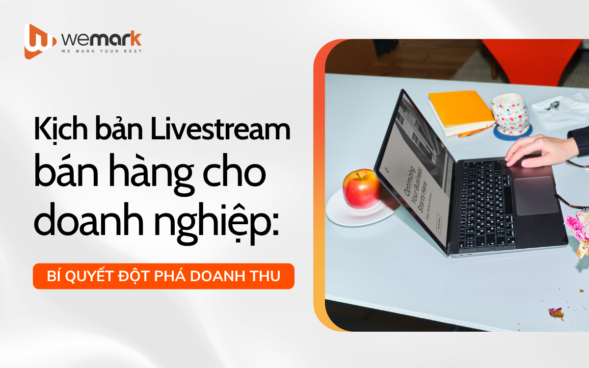 Kịch bản Livestream bán hàng cho doanh nghiệp: Bí quyết đột phá doanh thu