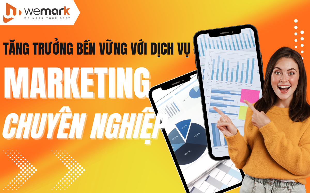 Tăng trưởng bền vững với dịch vụ Marketing chuyên nghiệp