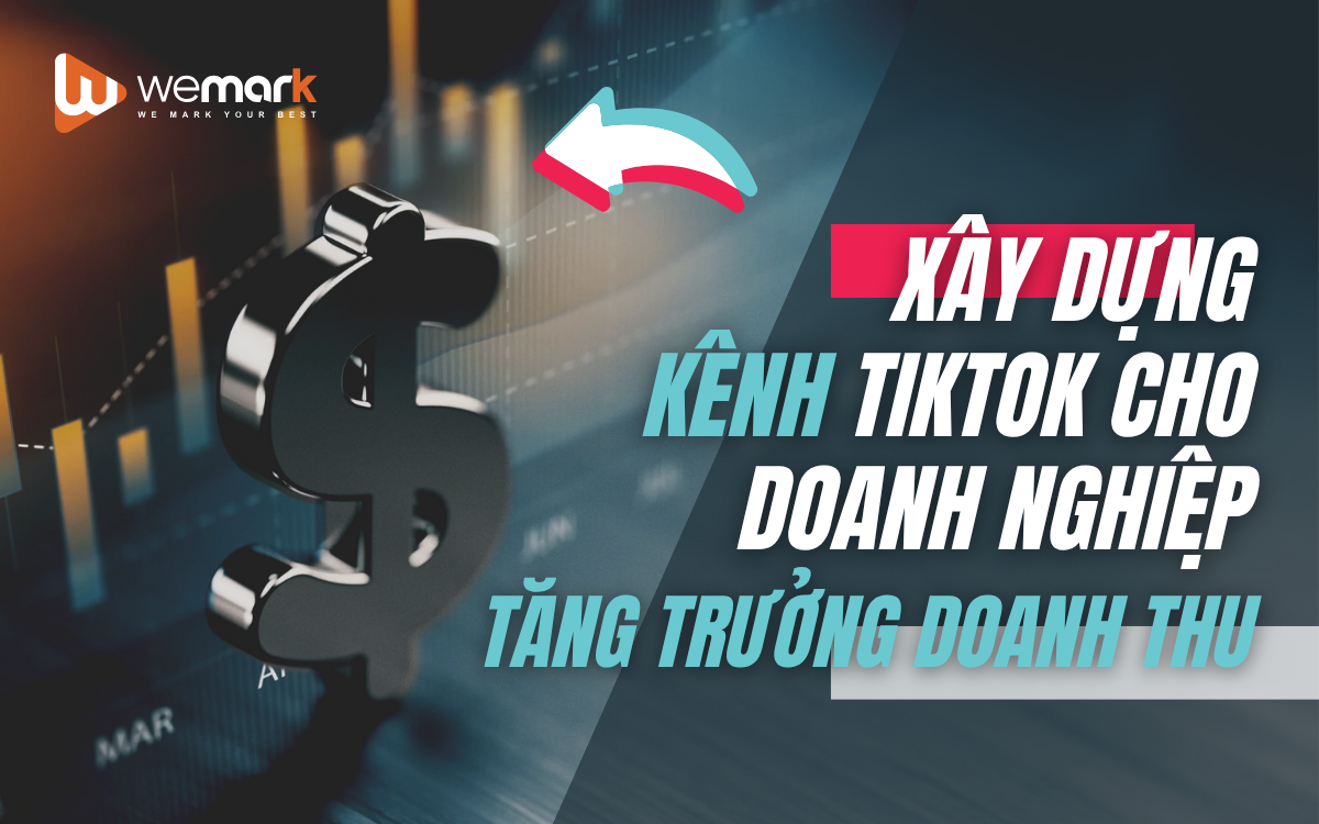 Xây dựng kênh TikTok cho doanh nghiệp